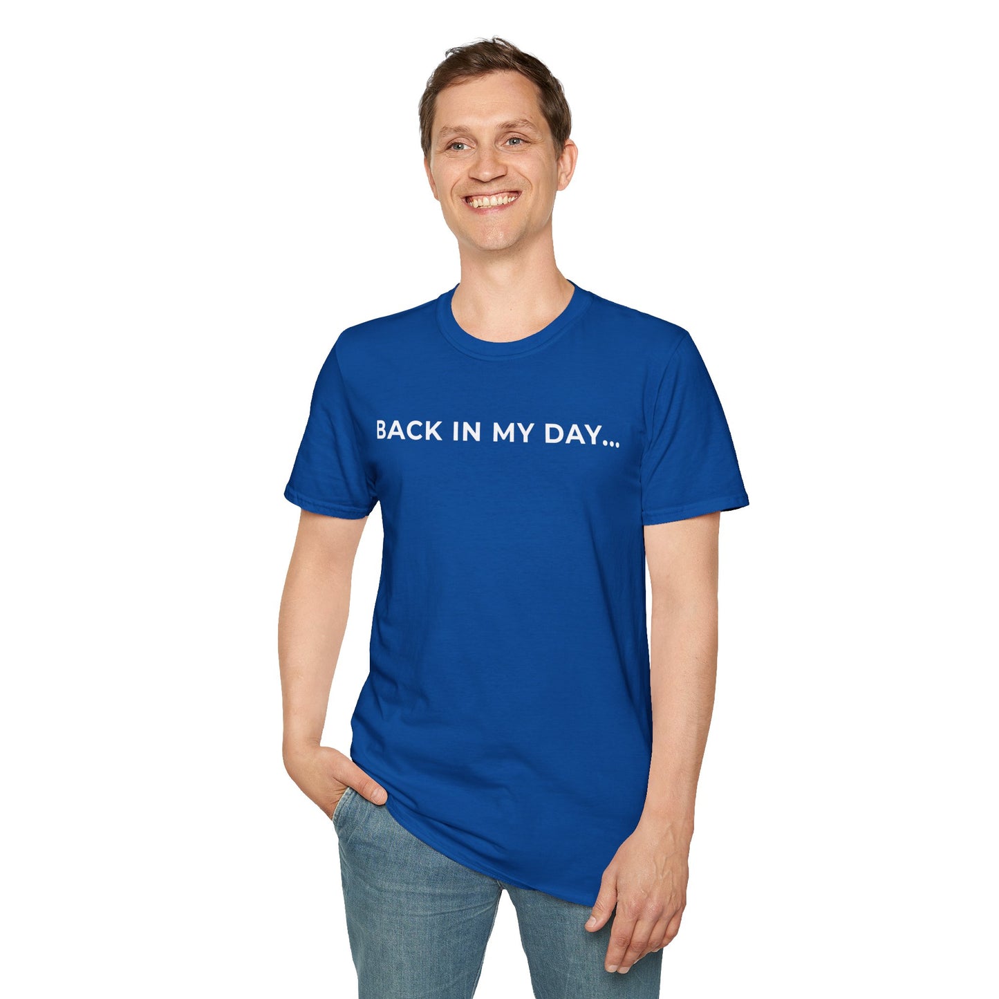 Back in My Day... Unisex T-Shirt