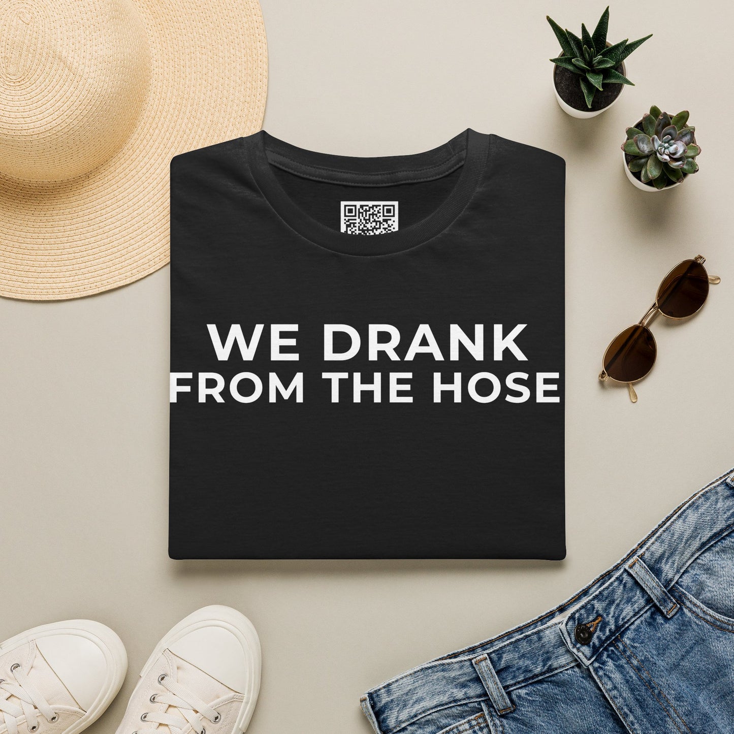 We Drank From the Hose Unisex T-Shirt
