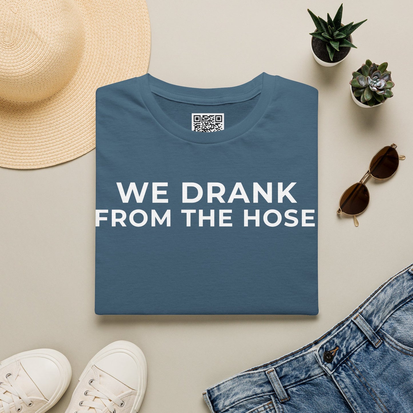 We Drank From the Hose Unisex T-Shirt
