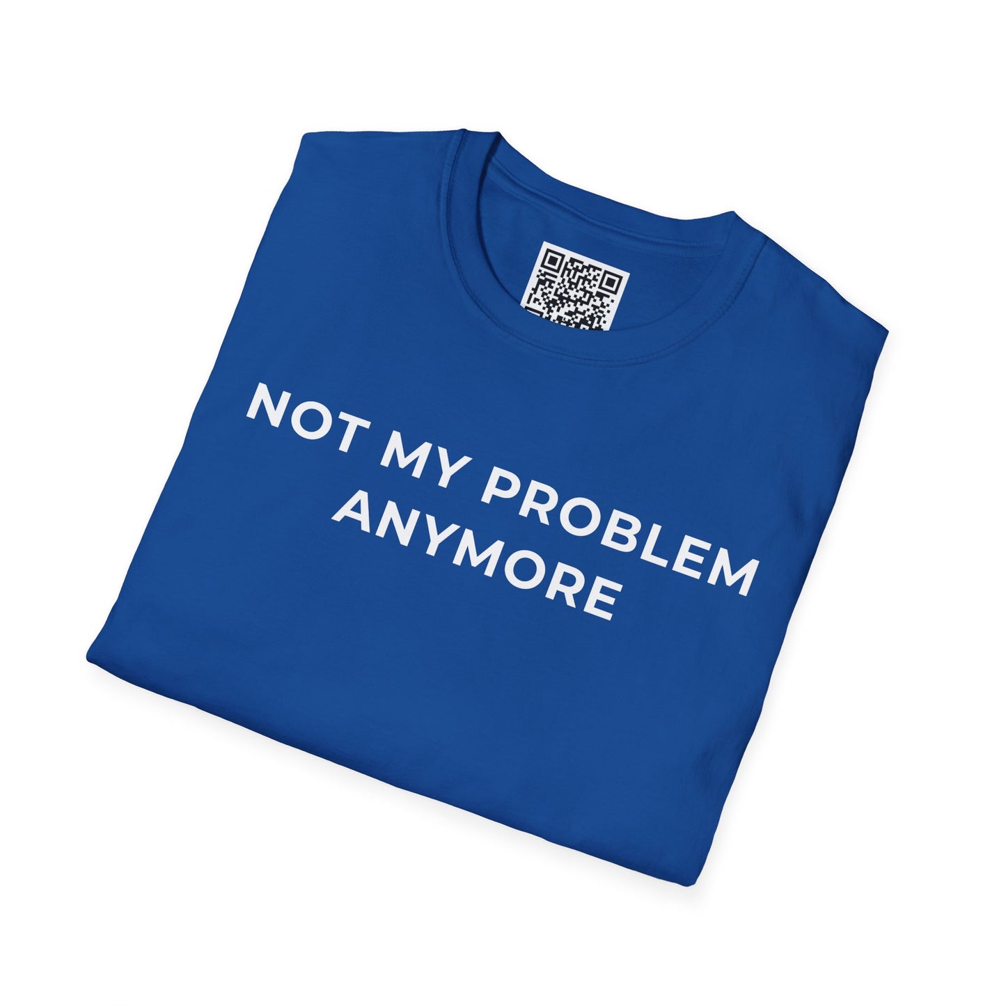 Not My Problem Anymore Unisex T-Shirt